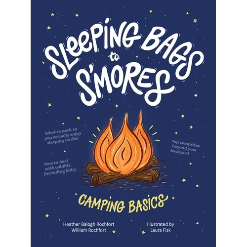 Sleeping Bags to s'Mores: Camping Basics - Hardcover