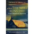 When the Well Runs Dry: Prayer Beyond the Beginnings - Paperback