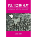 Politics of Play: Wargaming with the Us Military