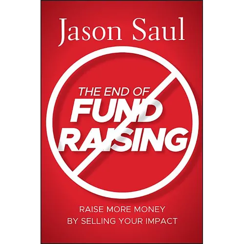 The End of Fundraising - Hardcover