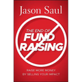 The End of Fundraising - Hardcover