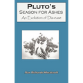 Pluto's Season for Ashes: An Evolution of Dis-ease - Paperback
