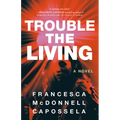 Trouble the Living - Paperback