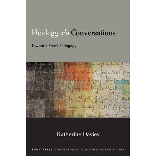 Heidegger's Conversations: Toward a Poetic Pedagogy - Hardcover