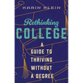 Rethinking College: A Guide to Thriving Without a Degree - Hardcover