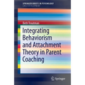 Integrating Behaviorism and Attachment Theory in Parent Coaching - Paperback