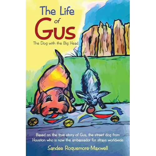 The Life of Gus: The Dog with the Big Head - Paperback