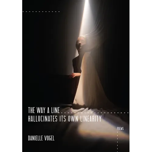 The Way a Line Hallucinates Its Own Linearity - Paperback