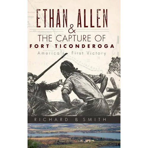 Ethan Allen & the Capture of Fort Ticonderoga