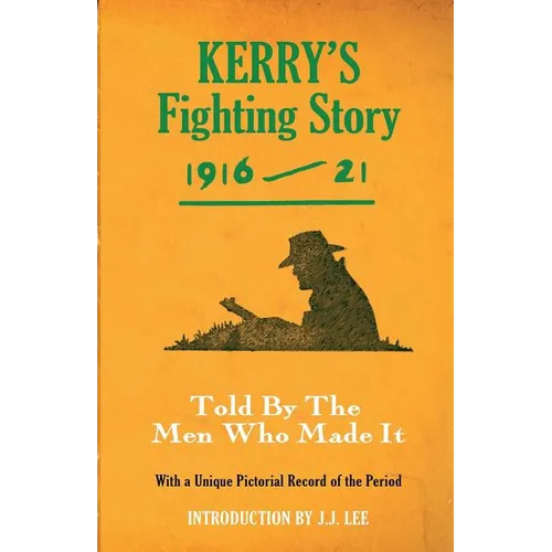 Kerry's Fighting Story 1916-21: Told by the Men Who Made It
