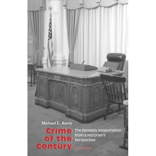 Crime of the Century: The Kennedy Assassination from a Historian's Perspective