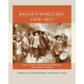 Bacon's Rebellion, 1676-1677: Race, Class, and Frontier Conflict in Colonial Virginia