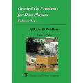 Graded Go Problems for Dan Players, Volume Six: 300 Joseki Problems, 3-dan to 7-dan - Paperback