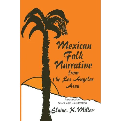 Mexican Folk Narrative from the Los Angeles Area: Introduction, Notes, and Classification - Paperback