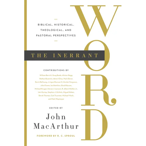 The Inerrant Word: Biblical, Historical, Theological, and Pastoral Perspectives - Paperback