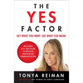 The Yes Factor: Get What You Want. Say What You Mean. - Paperback