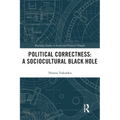 Political Correctness: A Sociocultural Black Hole - Paperback