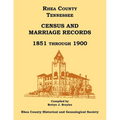 Rhea County, Tennessee Census and Marriage Records, 1851 Through 1900 - Paperback