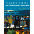 George Little: The Ugly Lovely Landscape - Hardcover