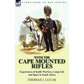 With the Cape Mounted Rifles-Experiences of Kaffir Warfare, Camp Life and Sport in South Africa