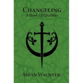 Changeling: A Book Of Qualities - Paperback