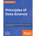Principles of Data Science: Mathematical techniques and theory to succeed in data-driven industries - Paperback