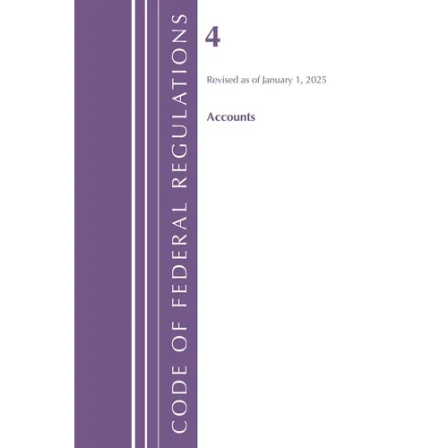 Code of Federal Regulations, Title 04 Accounts, Revised as of January 1, 2025