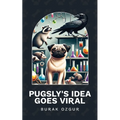 Pugsly's Idea Goes Viral - Paperback