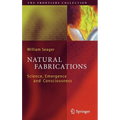 Natural Fabrications: Science, Emergence and Consciousness - Hardcover