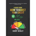 A Quick Guide On How To Boost Your Credit In 30 days Or Less. - Paperback
