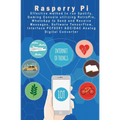 Raspberry Pi - New Tech: Spotify, Gaming Console utilizing RetroPie, WhatsApp to Send and Receive Messages, Software TensorFlow, Interface PCF8 - Paperback