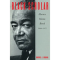 Black Scholar: Horace Mann Bond, 1904-1972 - Paperback
