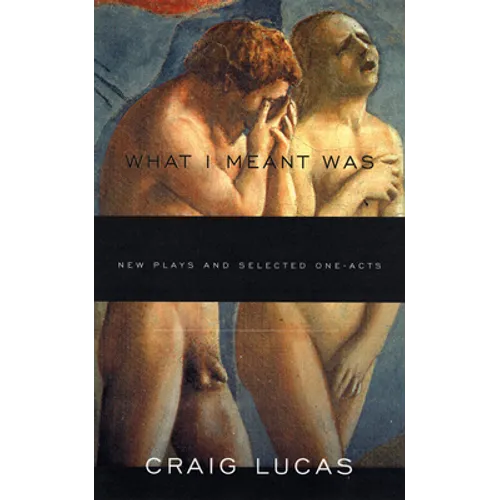 What I Meant Was: New Plays and Selected One-Acts - Paperback