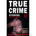 True Crime Stories Volume 12: 12 Shocking True Crime Murder Cases - Paperback