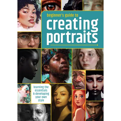 Beginner's Guide to Creating Portraits: Learning the Essentials & Developing Your Own Style - Paperback