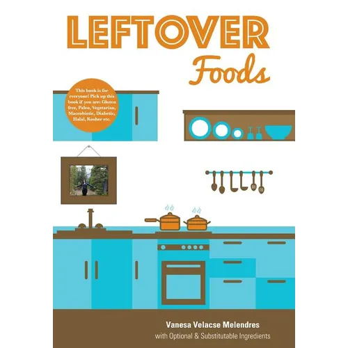 Leftover Foods: With Optional and Substitutable Ingredients - Hardcover