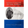 Morning to Midnight in the Saddle: Civil War Letters of a Soldier in Wilder's Lightning Brigade