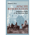 Apache Reservation: Indigenous Peoples and the American State - Paperback