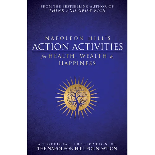 Napoleon Hill's Action Activities for Health, Wealth and Happiness: An Official Publication of the Napoleon Hill Foundation(r) - Paperback