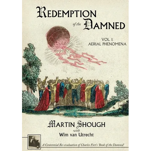 Redemption of the Damned: Vol. 1: Aerial Phenomena, A Centennial Re-evaluation of Charles Fort's 'Book of the Damned' - Paperback