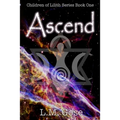 Ascend: Children of Lilith Series Book One - Paperback
