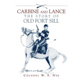 Carbine & Lance: The Story of Old Fort Sill