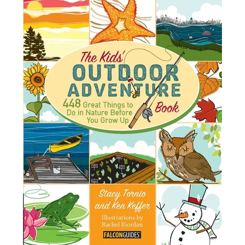 Kids' Outdoor Adventure Book: 448 Great Things to Do in Nature Before You Grow Up - Paperback