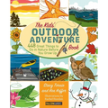 Kids' Outdoor Adventure Book: 448 Great Things to Do in Nature Before You Grow Up - Paperback
