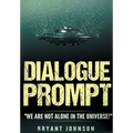 Dialogue Prompt: "We Are Not Alone in the Universe!" - Paperback
