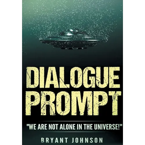 Dialogue Prompt: "We Are Not Alone in the Universe!" - Paperback