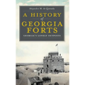 A History of Georgia Forts: Georgia's Lonely Outposts