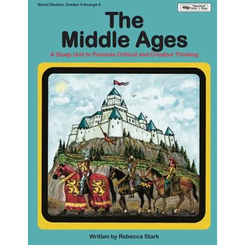 The Middle Ages: A Study Unit To Promote Critical and Creative Thinking - Paperback