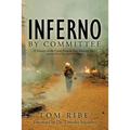 Inferno by Committee: A History of the Cerro Grande (Los Alamos) Fire, America's Worst Prescribed Fire Disaster