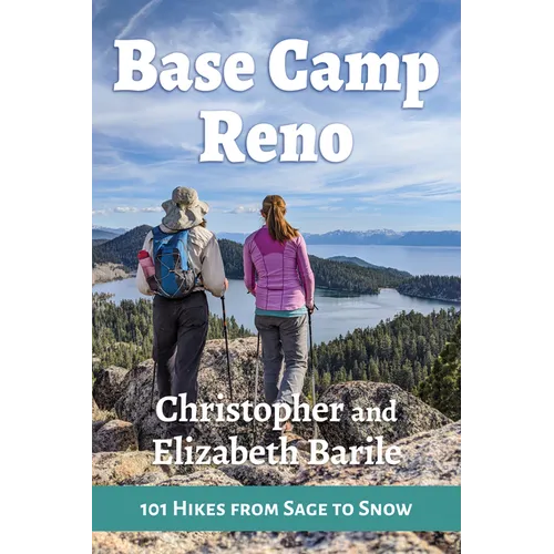 Base Camp Reno: 101 Hikes from Sage to Snow - Paperback